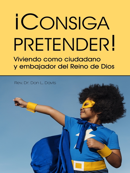 Title details for ¡Consiga pretender! by Rev. Dr. Don L. Davis - Available